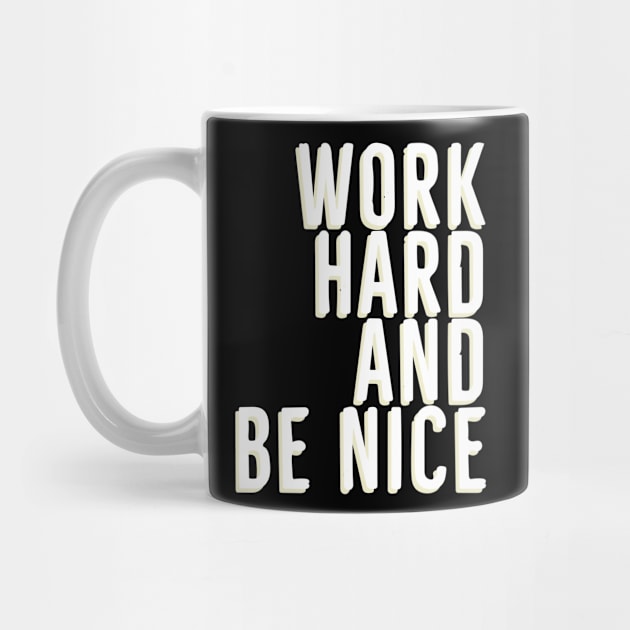 Work Hard And Be Nice by Red Wolf Rustics And Outfitters